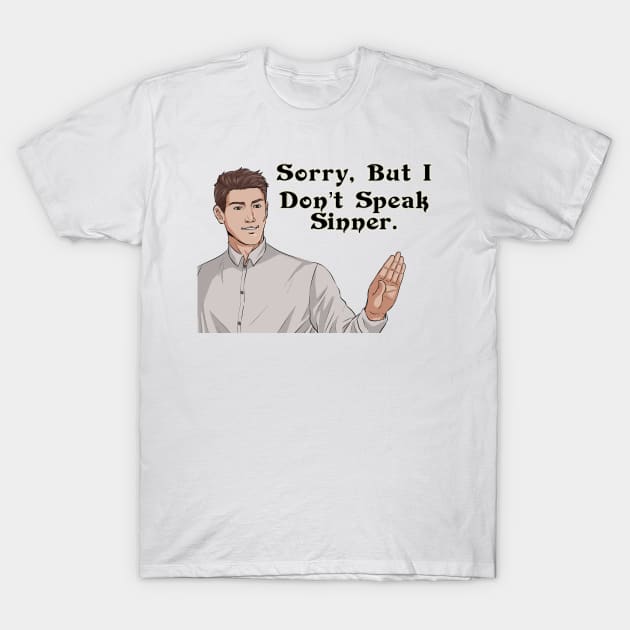 Sorry I Don't Speak Sinner T-Shirt by CalledandChosenApparel